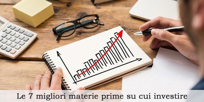Le 7 migliori materie prime su cui investire Le 7 migliori materie prime su cui investire