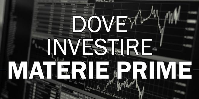 Dove Investire su Materie Prime