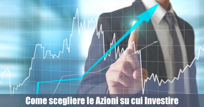 Come scegliere le Azioni su cui Investire