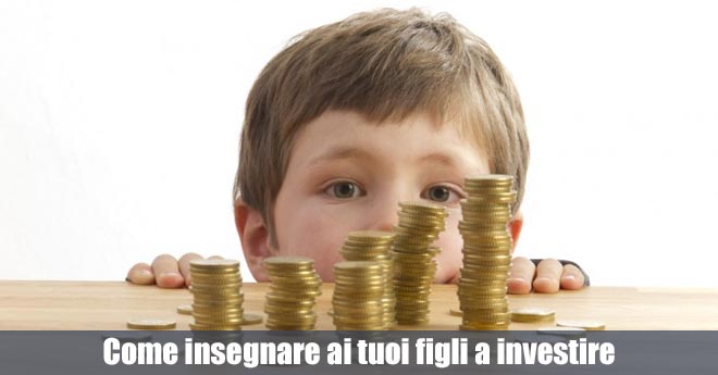 Come Insegnare ai tuoi Figli a Investire