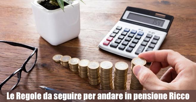 Vuoi andare in pensione ricco? Non infrangere nessuna di queste regole