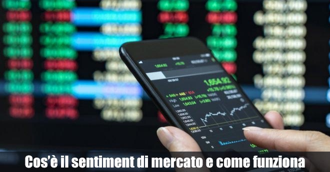 Cos'è il Sentiment del Mercato e Come Influisce sui Mercati?