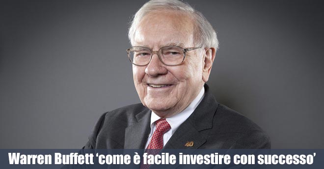 Warren Buffett, come investire con successo