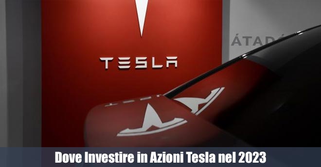 Dove Investire in Azioni Tesla nel 2023