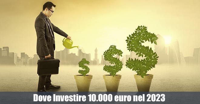 Dove Investire 10.000 euro nel 2023