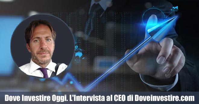 Dove Investire Oggi. L'Intervista al CEO di Doveinvestire.com