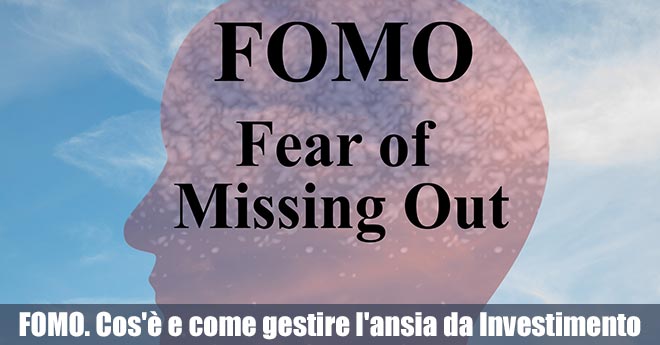 FOMO. Cos'è e come gestire l'ansia da Investimento