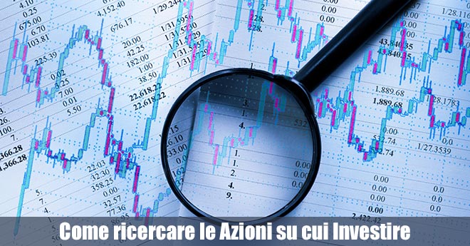 Come ricercare le Azioni su cui Investire