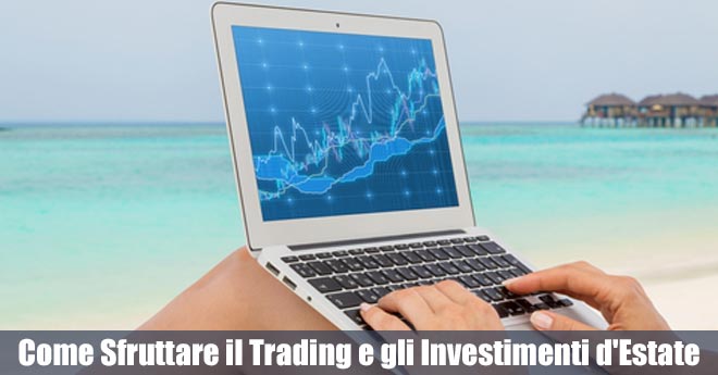 Come Sfruttare al meglio il Trading e gli Investimenti durante l'Estate