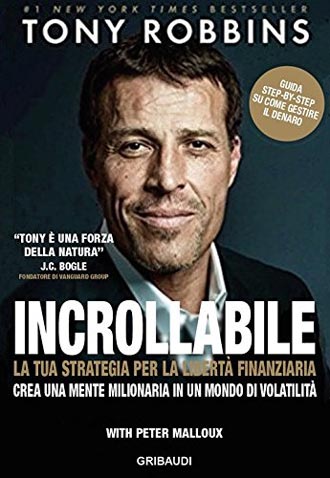 Incrollabile. La tua strategia per la libertà finanziaria