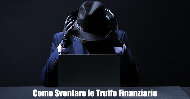 Come Sventare le Truffe Finanziarie e Salvaguardare i Tuoi Investimenti