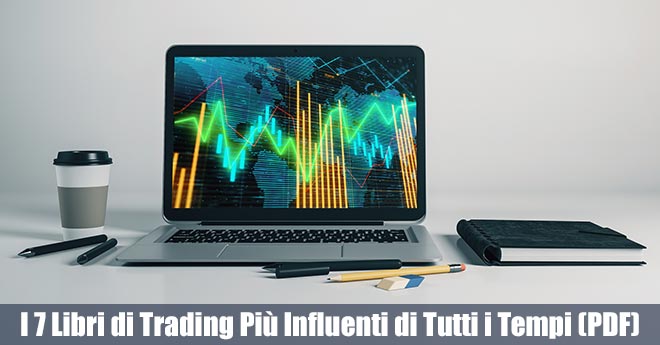 I 7 Libri di Trading Più Influenti di Tutti i Tempi (PDF)