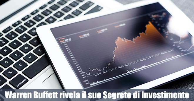 Warren Buffett rivela il suo Segreto di Investimento