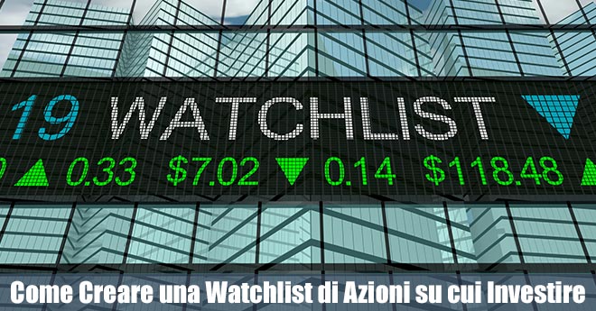 Come Creare una Watchlist di Azioni su cui Investire