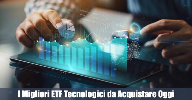 I Migliori ETF Tecnologici da Acquistare Oggi e Non Vendere Mai