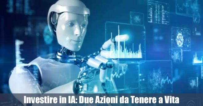 Investire in Intelligenza Artificiale: Due Azioni da Tenere a Vita