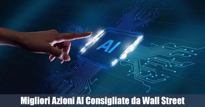 Le 8 Azioni Leader di Intelligenza Artificiale Consigliate da Wall Street