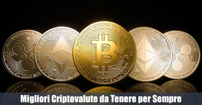 Le 3 Migliori Criptovalute su Cui Investire Oggi e Tenere per Sempre