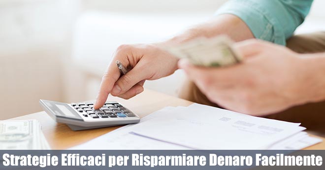 Strategie Efficaci per Risparmiare Denaro Facilmente