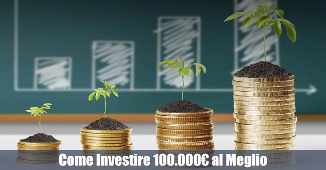Come Investire 100.000€ al Meglio: Strategie per Far Crescere il Tuo Patrimonio