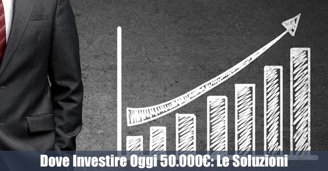 Dove Investire Oggi 50.000€: Le Soluzioni Sicure per Moltiplicare i Tuoi Soldi