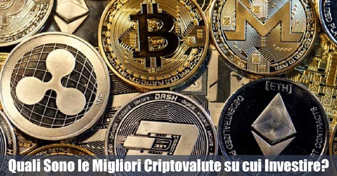 Quali Sono le Migliori Criptovalute su cui Investire?