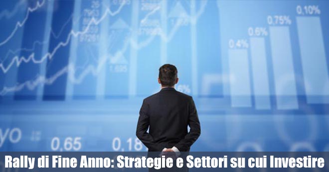 Rally di Fine Anno: Strategie e Settori su cui Investire