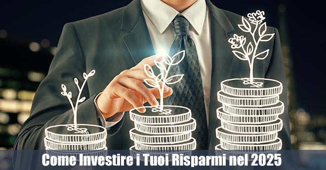 Come Investire i Tuoi Risparmi nel 2025 Evitando gli Errori più Comuni