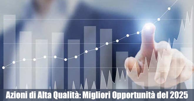 5 Azioni di Alta Qualità: Le Migliori Opportunità del 2025