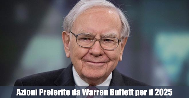 Le 5 Azioni Preferite da Warren Buffett per il 2025