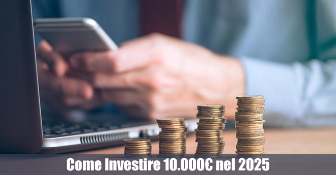Come Investire 10.000€ nel 2025: Strategie Sicure e Redditizie