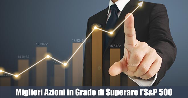 Le 10 Migliori Azioni in Grado di Superare l'S&P 500 nel 2025