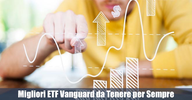 Migliori ETF Vanguard da Comprare e Tenere per Sempre