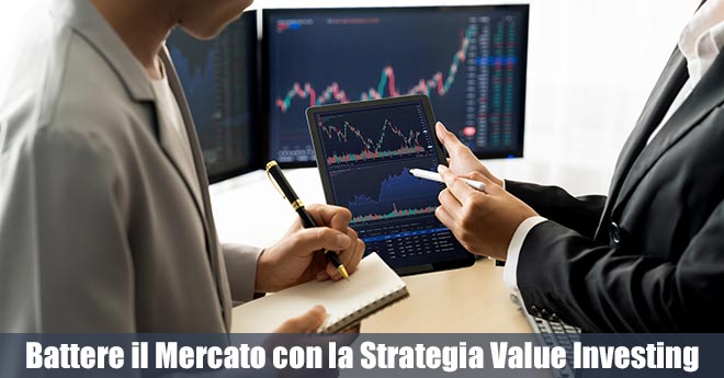 I Segreti per Battere il Mercato: La Strategia del Value Investing