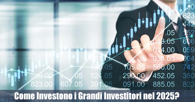 Come Investono i Grandi Investitori nel 2025? Strategie per Battere il Mercato
