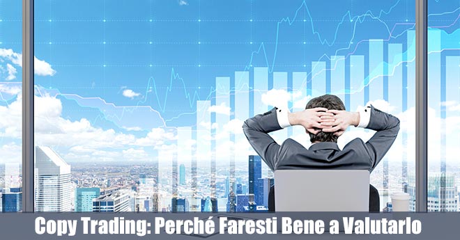Copy Trading: Perché Faresti Bene a Valutarlo con Attenzione