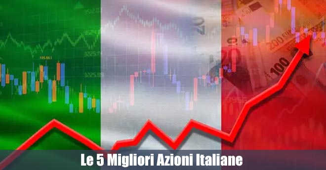 Borsa Italiana: Le 5 Migliori Azioni Italiane per un Portafoglio a Prova del Tempo