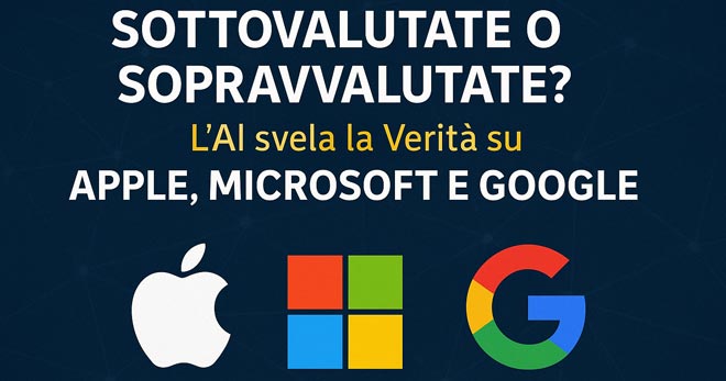 Sottovalutate o Sopravvalutate? L’AI svela la Verità su Apple, Microsoft e Google