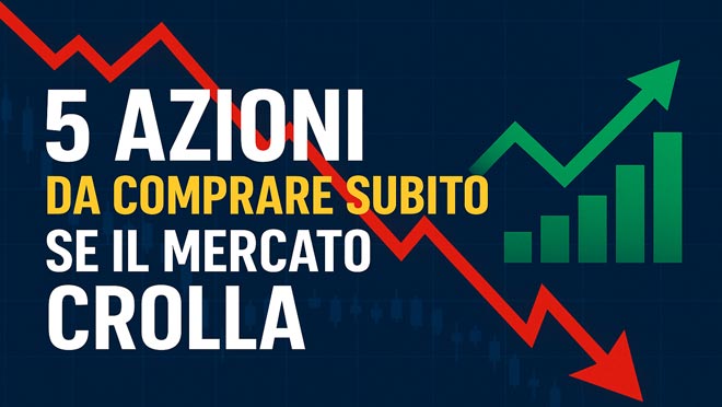 5 Azioni Straordinarie da Comprare Durante un Crollo di Mercato