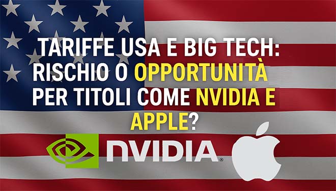 Tariffe USA e Big Tech: Rischio o Opportunità per Titoli come Nvidia e Apple?