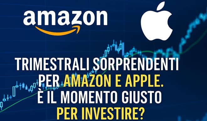 Trimestrali Sorprendenti per Amazon e Apple. È il Momento Giusto per Investire?