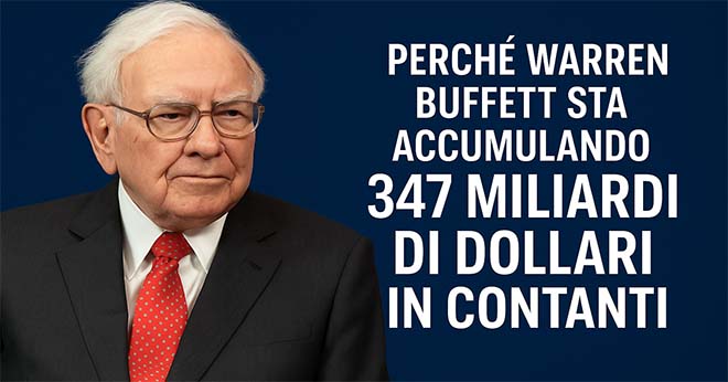 Perché Warren Buffett ha Accumulato 347 Miliardi di Dollari in Contanti?