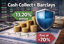 Cash Collect+ Barclays: rendimento 13,20% annuo e protezione fino al -70% Certificato Cash Collect Barclays con rendimento 13,20% e protezione del capitale fino al 70%